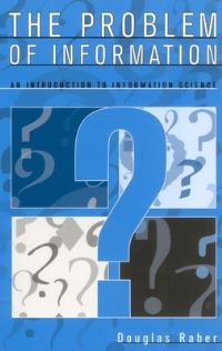 Book Cover for The Problem of Information by Douglas Raber