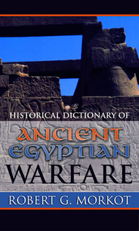 Book Cover for Historical Dictionary of Ancient Egyptian Warfare by Robert Morkot