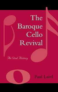 Book Cover for The Baroque Cello Revival by Paul R Laird