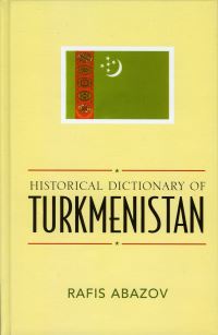 Book Cover for Historical Dictionary of Turkmenistan by Rafis Abazov