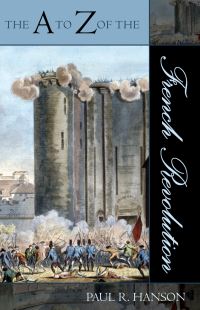Book Cover for The A to Z of the French Revolution by Paul R Hanson