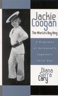 Book Cover for Jackie Coogan: The World's Boy King by Diana Serra Cary