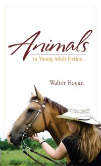 Book Cover for Animals in Young Adult Fiction by Walter Hogan