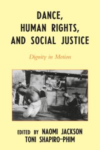 Book Cover for Dance, Human Rights, and Social Justice by Naomi M Jackson, Toni Samantha Phim