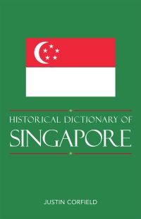 Book Cover for Historical Dictionary of Singapore by Justin Corfield, K. Mulliner