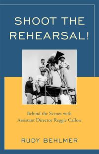 Book Cover for Shoot the Rehearsal! by Ridgeway Callow, Rudy Behlmer