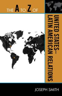Book Cover for The A to Z of United States-Latin American Relations by Joseph Smith