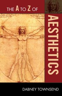 Book Cover for The A to Z of Aesthetics by Dabney Townsend