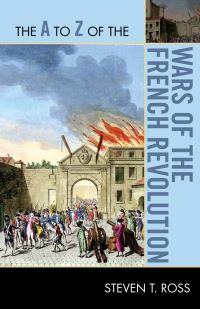 Book Cover for The A to Z of the Wars of the French Revolution by Steven T Ross