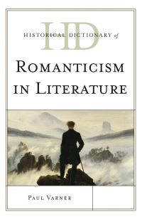 Book Cover for Historical Dictionary of Romanticism in Literature by Paul Varner