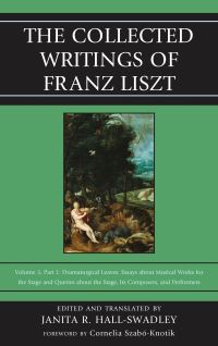 Book Cover for The Collected Writings of Franz Liszt by Janita R HallSwadley