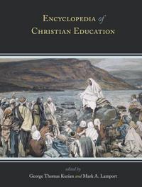 Book Cover for Encyclopedia of Christian Education by George Thomas Kurian, Mark A Lamport