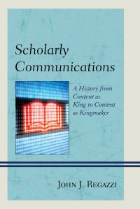 Book Cover for Scholarly Communications by John J Regazzi