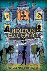 Book Cover for Horton Halfpott, or, The Fiendish Mystery of Smugwick Manor, or, The Loosening of M'Lady Luggertuck's Corset by Tom Angleberger