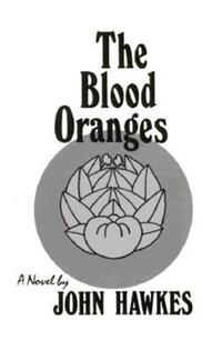 Book Cover for The Blood Oranges by John Hawkes