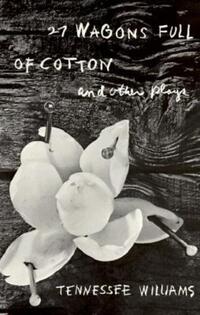 Book Cover for 27 Wagons Full of Cotton and Other Plays by Tennessee Williams