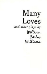 Book Cover for Many Loves and Other Plays by William Carlos Williams
