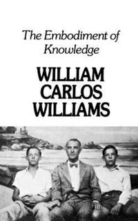 Book Cover for The Embodiment of Knowledge by William Carlos Williams