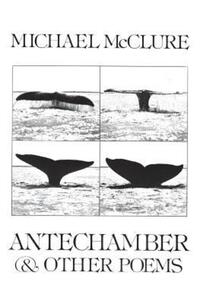 Book Cover for Antechamber, & Other Poems by Michael McClure