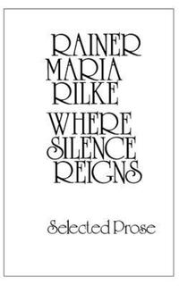 Book Cover for Where Silence Reigns by Rainer Maria Rilke, G Craig Houston