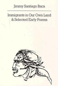 Book Cover for Immigrants in Our Own Land & Selected Early Poems by Jimmy Santiago Baca