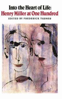 Book Cover for Into the Heart of Life by Henry Miller, Frederick W Turner