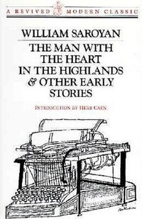 Book Cover for The Man With the Heart in the Highlands & Other Early Stories by William Saroyan