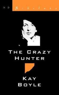 Book Cover for The Crazy Hunter by Kay Boyle