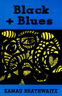 Book Cover for Black + Blues by Kamau Brathwaite