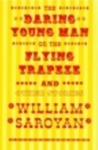 Book Cover for The Daring Young Man on the Flying Trapeze, and Other Stories by William Saroyan