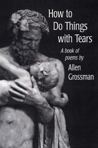 Book Cover for How to Do Things With Tears by Allen R Grossman
