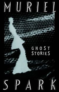 Book Cover for The Ghost Stories of Muriel Spark by Muriel Spark