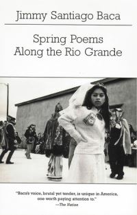 Book Cover for Spring Poems Along the Rio Grande by Jimmy Santiago Baca
