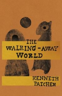 Book Cover for The Walking-Away World by Kenneth Patchen