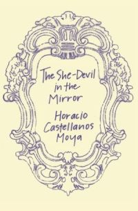 Book Cover for The She-Devil in the Mirror by Horacio Castellanos Moya, Katherine Silver