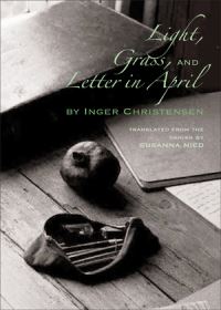 Book Cover for Light, Grass, and Letter in April by Inger Christensen, Susanna Nied, Johanne Foss