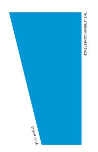Book Cover for The Literary Conference by César Aira, Katherine Silver