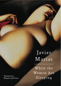 Book Cover for While the Women Are Sleeping by Javier Marías