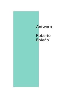 Book Cover for Antwerp by Roberto Bolaño, Natasha Wimmer