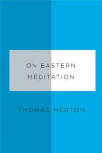 Book Cover for On Eastern Meditation by Thomas Merton, Bonnie Bowman Thurston