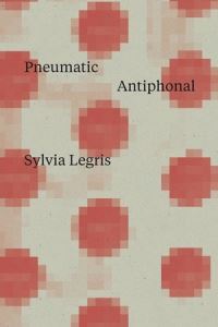 Book Cover for Pneumatic Antiphonal by Sylvia Legris