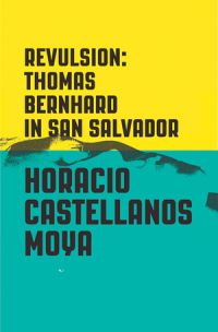 Book Cover for Revulsion by Horacio Castellanos Moya