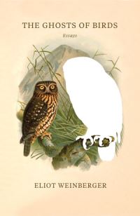 Book Cover for The Ghosts of Birds by Eliot Weinberger
