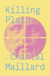 Book Cover for Killing Plato by Chantal Maillard