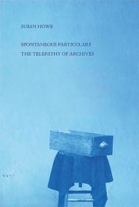 Book Cover for Spontaneous Particulars by Susan Howe