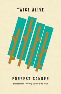 Book Cover for Twice Alive by Forrest Gander