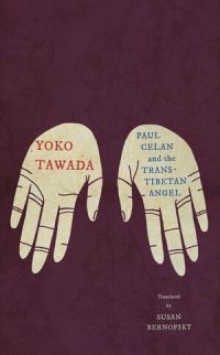 Book Cover for Paul Celan and the Trans-Tibetan Angel by Yoko Tawada