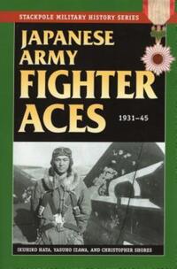 Book Cover for Japanese Army Fighter Aces, 1931-45 by Ikuhiko Hata, Yasuho Izawa, Christopher F Shores