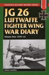 Book Cover for JG 26 Luftwaffe Fighter Squadron War Diary by Donald L Caldwell
