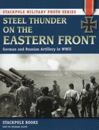 Book Cover for Steel Thunder on the Eastern Front by Michael Olive, Stackpole Books Firm